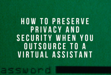 How to Preserve Privacy and Security When You Outsource to a Virtual Assistant