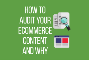How to Audit Your Ecommerce Content and Why