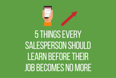 5 Things Every Salesperson Should Learn Before Their Job Becomes No More