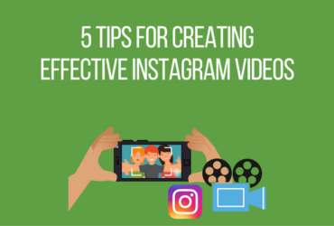 5 Tips for Creating Effective Instagram Videos