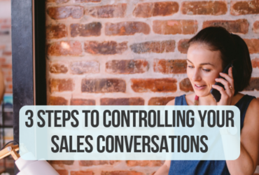 3 Steps to Controlling Your Sales Conversations