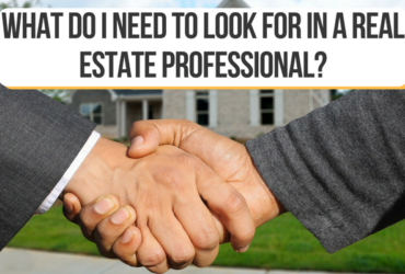 What do I need to look for in a Real Estate Professional?