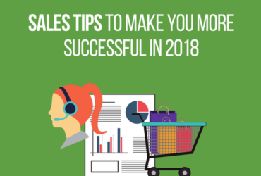 Four Sales Tips to Make You More Successful in 2018