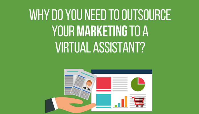 Why Do You Need to Outsource Your Marketing to a Virtual Assistant?