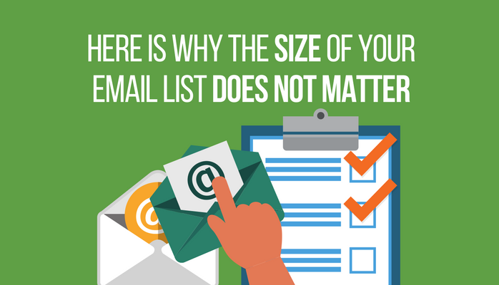 Here is Why the Size of Your Email List Does Not Matter
