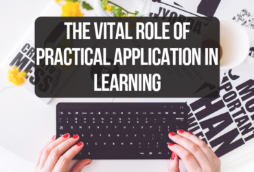 The Vital Role of Practical Application in Learning