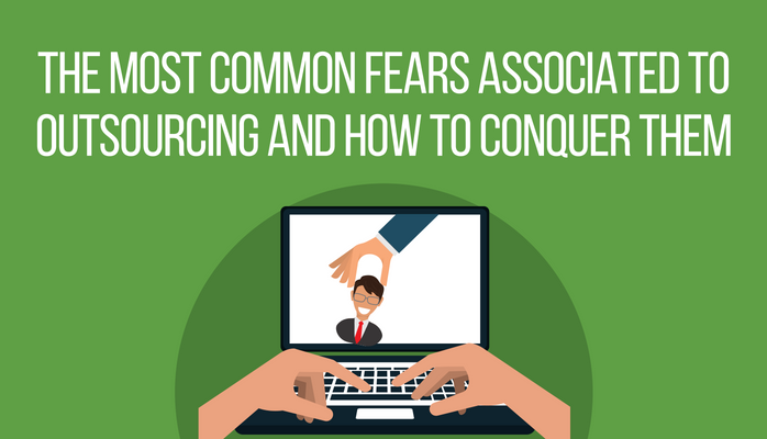 The Most Common Fears Associated to Outsourcing and How to Conquer Them