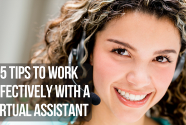 5 Tips To Work Effectively With a Virtual Assistant