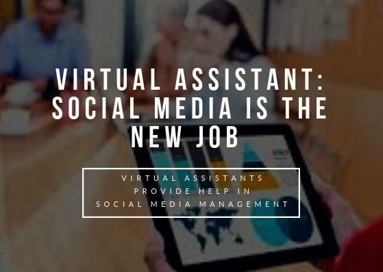 Virtual Assistant: Social Media is the New Job