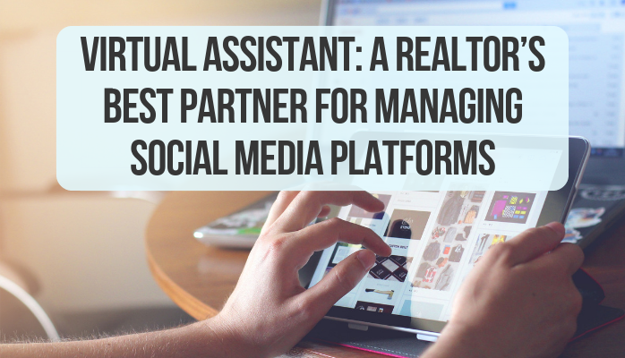 Virtual Assistant: A Realtor’s Best Partner for Managing Social Media Platforms