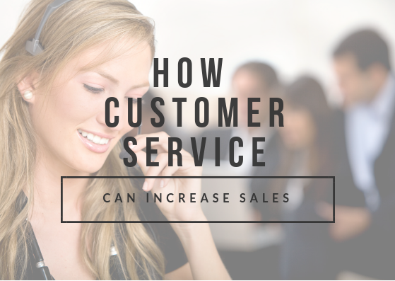 How Customer Service Can Increase Sales