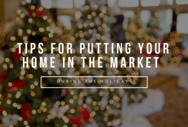 Tips for Putting Your Home in the Market During the Holidays