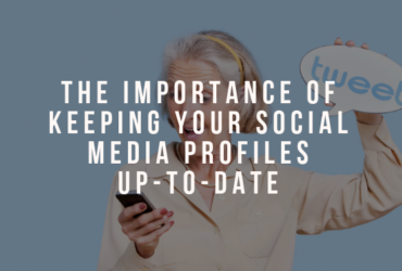 The Importance of Keeping Your Social Media Profiles Up-To-Date