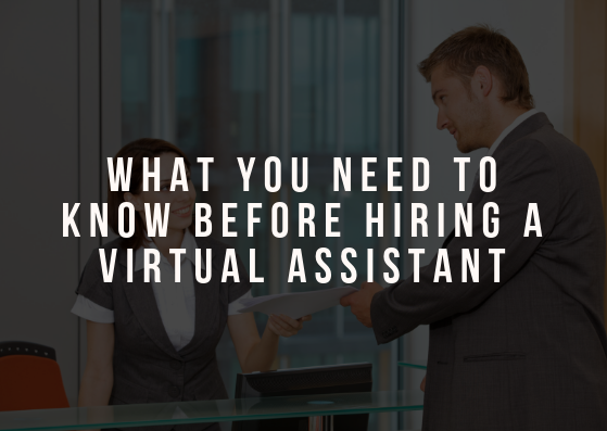 What You Need To Know Before Hiring A Virtual Assistant