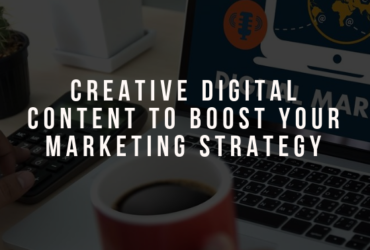 Creative Digital Content To Boost Your Marketing Strategy