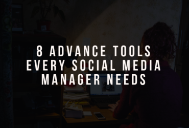 8 Advance Tools Every Social Media Manager Needs