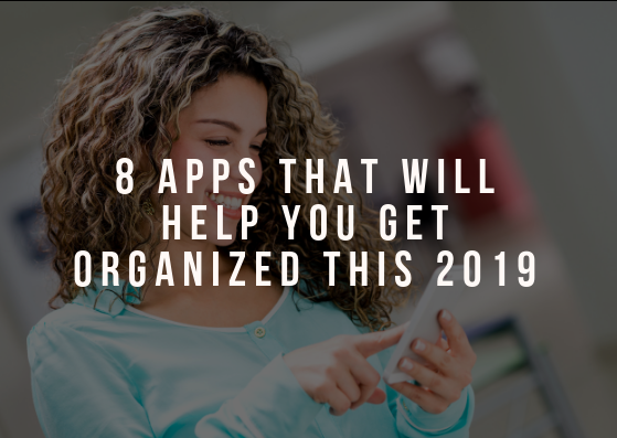8 Apps That Will Help You Get Organized this 2019