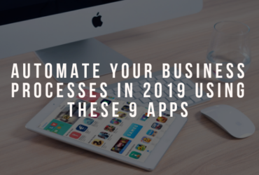 Automate Your Business Processes in 2019 Using These 9 Apps