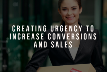 Creating Urgency to Increase Conversions and Sales