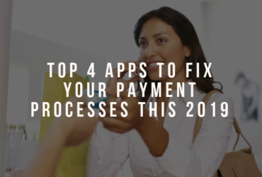 Top 4 Apps To Fix Your Payment Processes This 2019