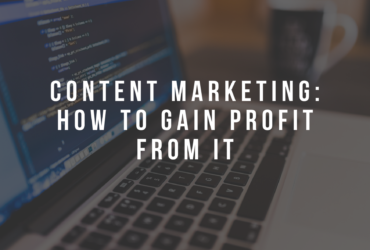 Content Marketing : How to Gain Profit From It