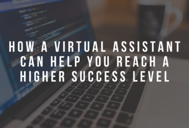 How a Virtual Assistant Can Help You Reach a Higher Success Level