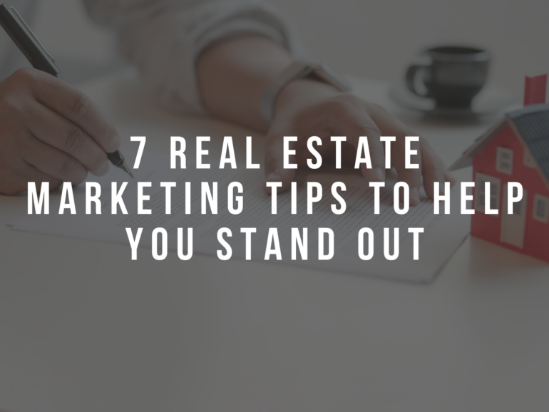 7 Real Estate Marketing Tips to Help You Stand Out