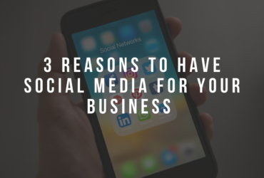 3 Reasons to Have Social Media For Your Business