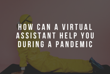 How Can a Virtual Assistant Help You During a Pandemic