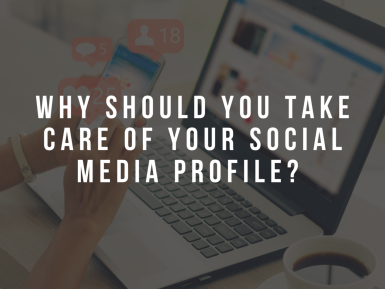 Why should you take care of your social media profile?