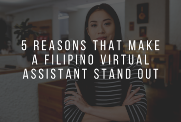 5 Reasons That Make a Filipino Virtual Assistant Stand Out