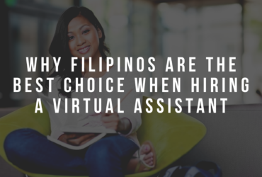 Why Filipinos are the best choice when hiring a Virtual Assistant