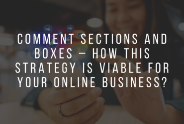 Comment Sections and Boxes – How this strategy is viable for your online business?