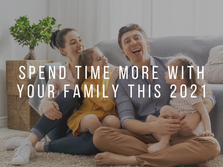 Spend more time with your family this 2021!