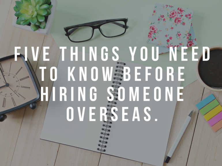 5 Things You Need to Know Before Hiring Someone Overseas