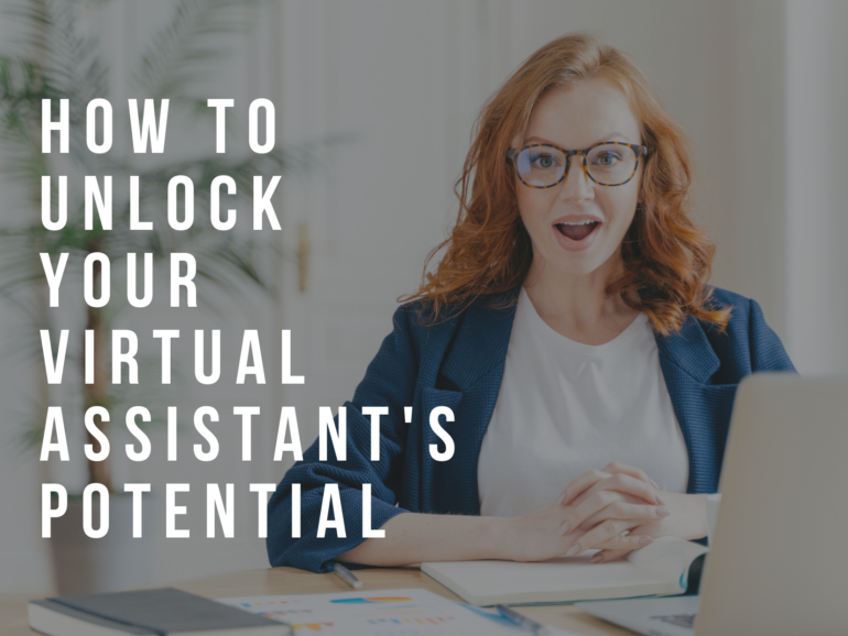 HOW TO UNLOCK YOUR VIRTUAL ASSISTANT’S POTENTIAL