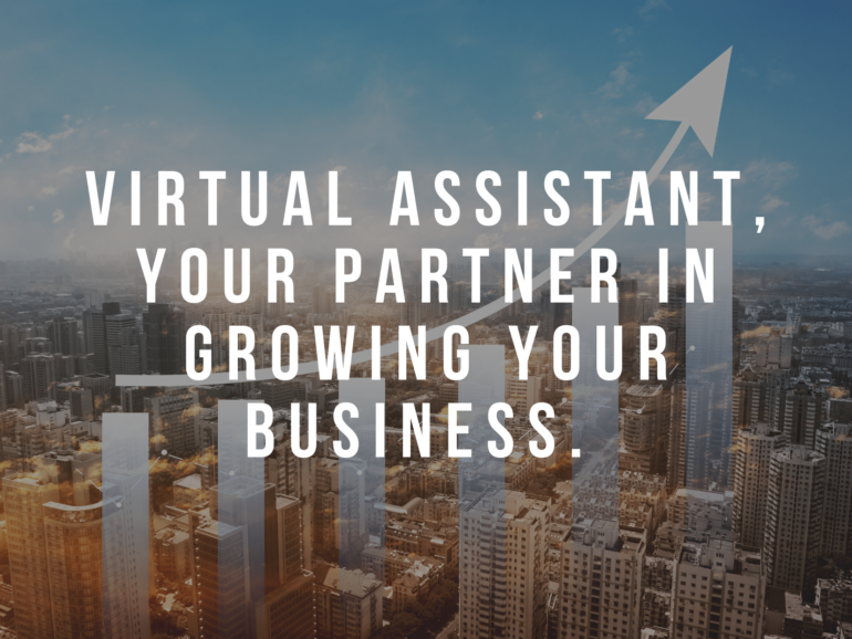 Virtual Assistant, Your Partner in Growing Your Business.