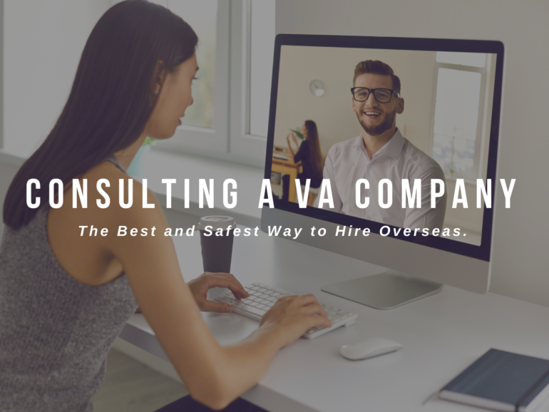 Consulting a VA Company: The Best and Safest Way to Hire Overseas.
