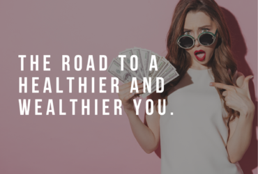 The Road to a Healthier and Wealthier You.