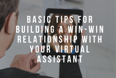 Basic Tips for Building a Win-Win Relationship with Your Virtual Assistant
