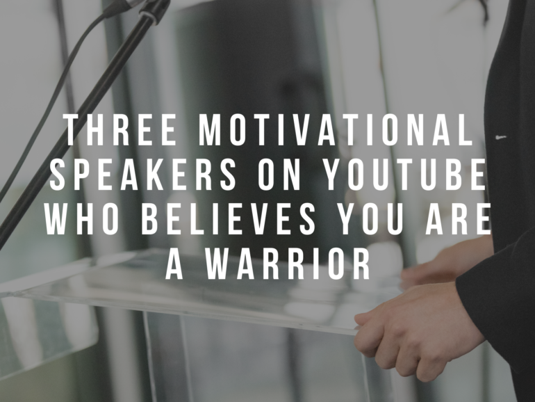 Three Motivational Speakers On YouTube Who Believe You Are A Warrior